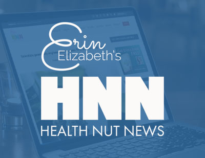 Erin Elizabeth's healthnutnews